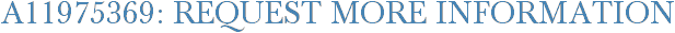 A11975369: Request More Information