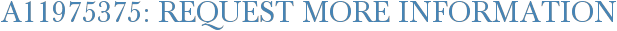 A11975375: Request More Information