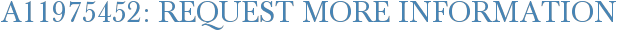 A11975452: Request More Information
