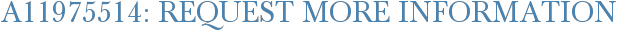 A11975514: Request More Information