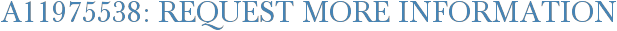 A11975538: Request More Information