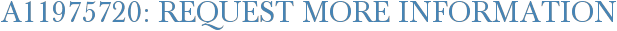 A11975720: Request More Information