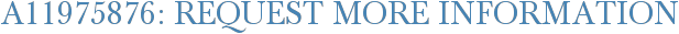 A11975876: Request More Information