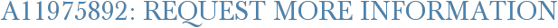 A11975892: Request More Information
