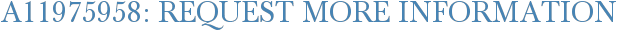 A11975958: Request More Information