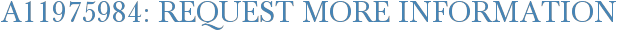 A11975984: Request More Information