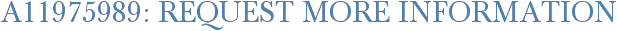 A11975989: Request More Information