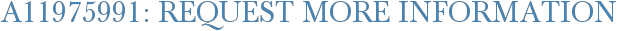 A11975991: Request More Information
