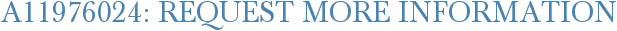A11976024: Request More Information