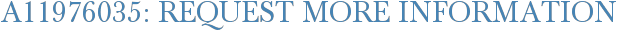A11976035: Request More Information
