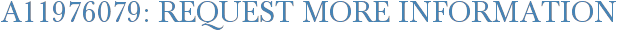 A11976079: Request More Information