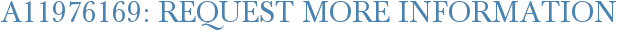 A11976169: Request More Information