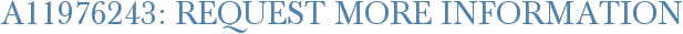 A11976243: Request More Information