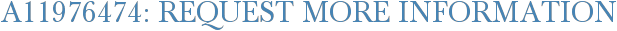 A11976474: Request More Information