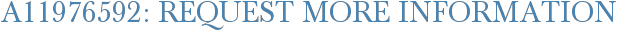 A11976592: Request More Information