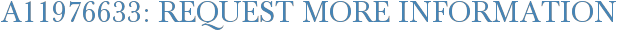 A11976633: Request More Information