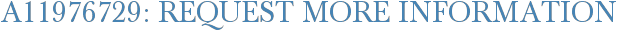 A11976729: Request More Information