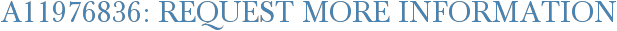 A11976836: Request More Information