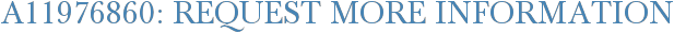 A11976860: Request More Information