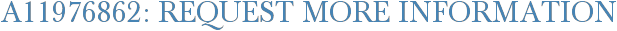 A11976862: Request More Information