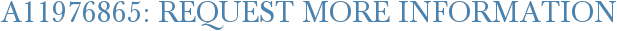 A11976865: Request More Information