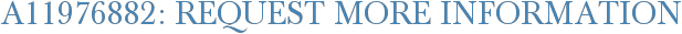 A11976882: Request More Information