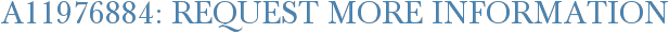 A11976884: Request More Information
