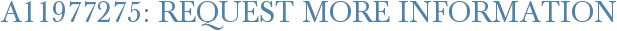 A11977275: Request More Information