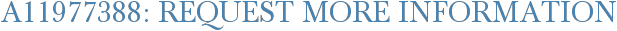 A11977388: Request More Information
