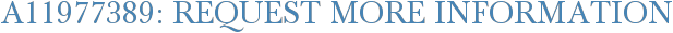 A11977389: Request More Information