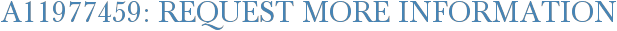 A11977459: Request More Information