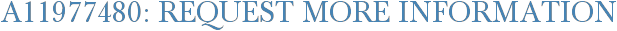 A11977480: Request More Information