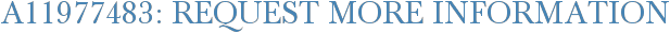 A11977483: Request More Information