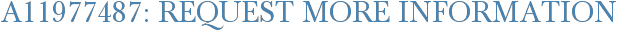 A11977487: Request More Information