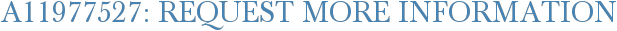 A11977527: Request More Information