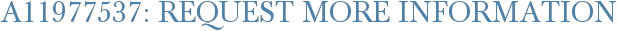 A11977537: Request More Information