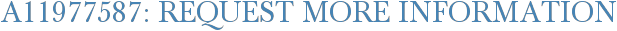 A11977587: Request More Information