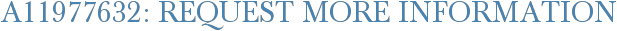 A11977632: Request More Information