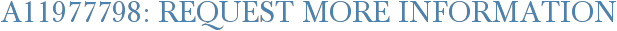 A11977798: Request More Information