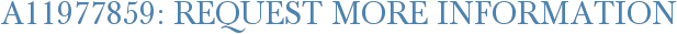 A11977859: Request More Information