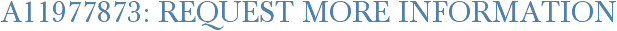A11977873: Request More Information