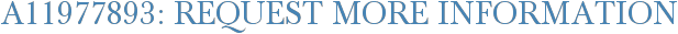 A11977893: Request More Information