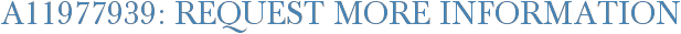 A11977939: Request More Information