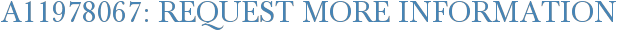 A11978067: Request More Information