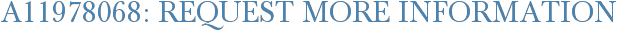 A11978068: Request More Information