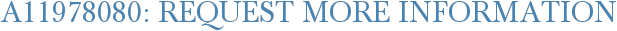 A11978080: Request More Information