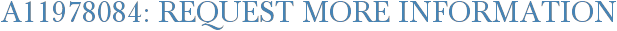 A11978084: Request More Information