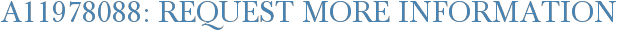 A11978088: Request More Information