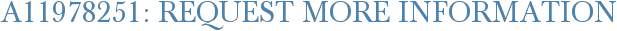 A11978251: Request More Information