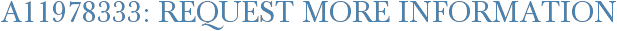 A11978333: Request More Information